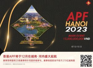 【EV扑克】赛事信息 | 2023APF越南®详细赛程赛制发布(12月7日-13日)-EV德州扑克