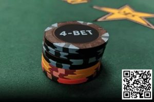 【EV扑克】玩法:翻前什么情况下适合4bet和5bet?-EV德州扑克