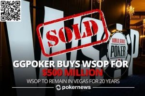 【EV扑克】最新：WSOP被GGPoker收购！价值5亿美金-EV德州扑克