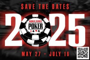 【EV扑克】2025年WSOP于2025年5月27-7月16在拉斯维加斯举行-EV德州扑克