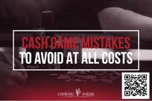 【EV扑克】四个无论如何都要避免的常规桌错误-EV德州扑克