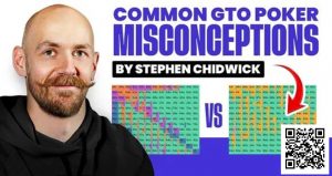 【EV扑克】锦标赛扑克专家Stephen Chidwick打破GTO误解-EV德州扑克
