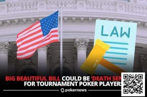 【EV扑克】特朗普“宏大美丽法案”可能对美国扑克造成毁灭性打击-EV德州扑克
